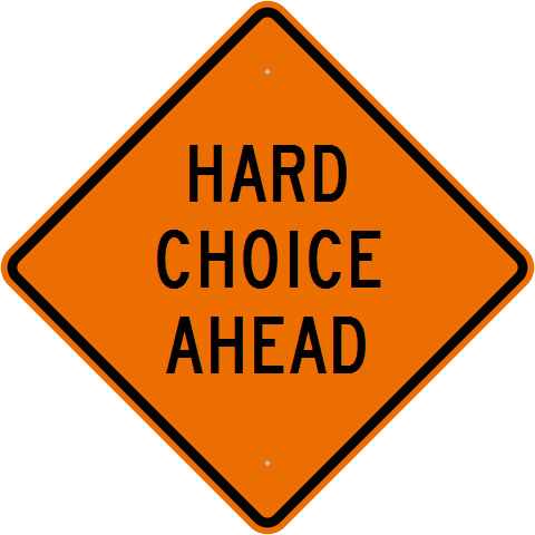 Hard Choice Ahead
