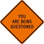 YOU ARE BEING QUESTIONED